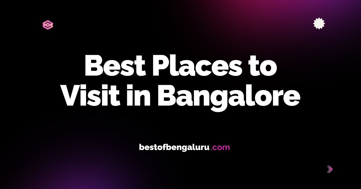 Best Places to Visit in Bengaluru (Bangalore) in 2026 – Top Tourist Attractions & Hidden Gems