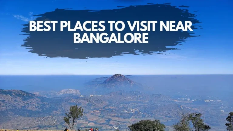 Top 34 Best Places to Visit Near Bangalore – Waterfalls, Hills, Scenic Places and Treks