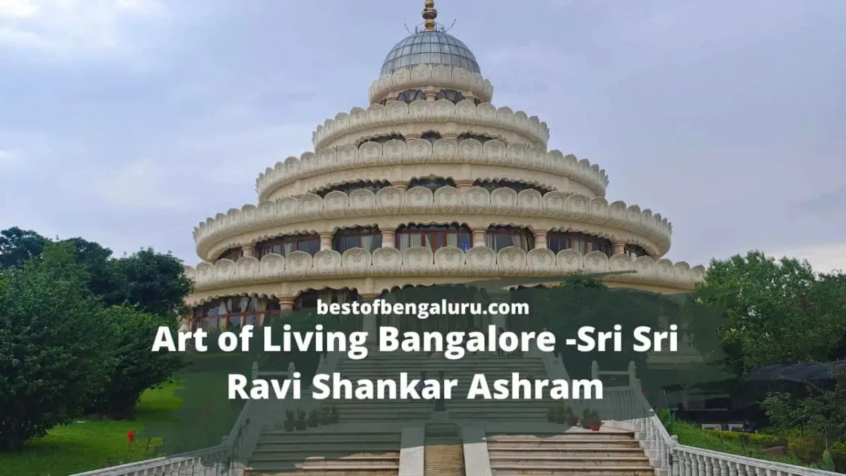 Art of Living Bangalore -Sri Sri Ravi Shankar Ashram, Timings, Entry Fee