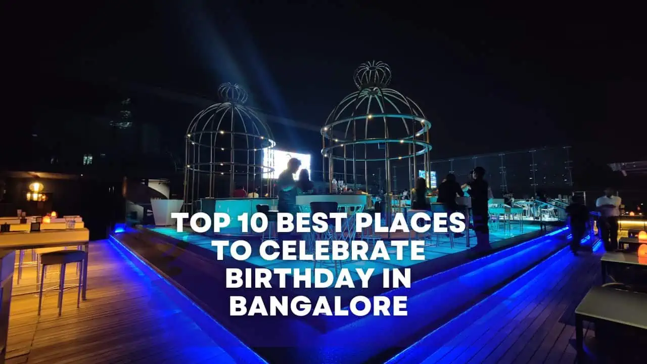 Top 10 Best Places To Celebrate Birthday In Bangalore Restaurants