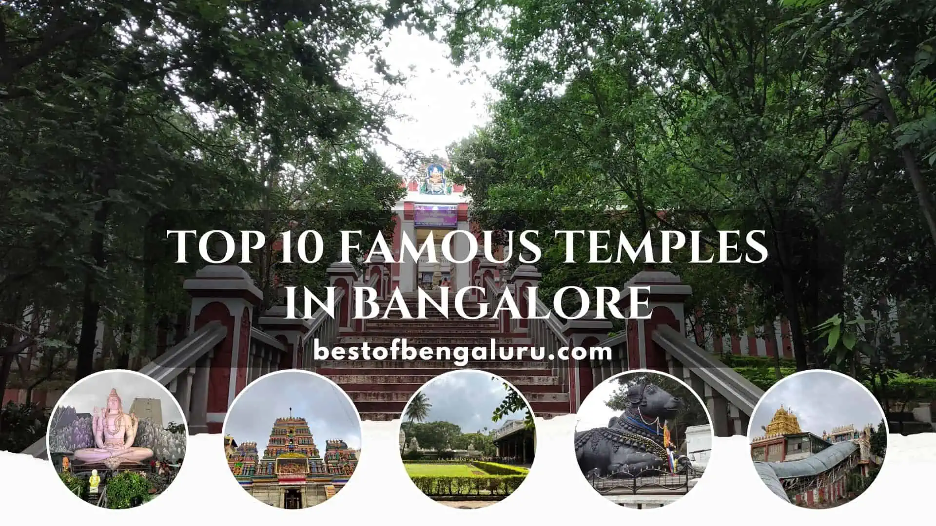 Top 10 Famous Temples in Bangalore Must Visit, Best, Historical and